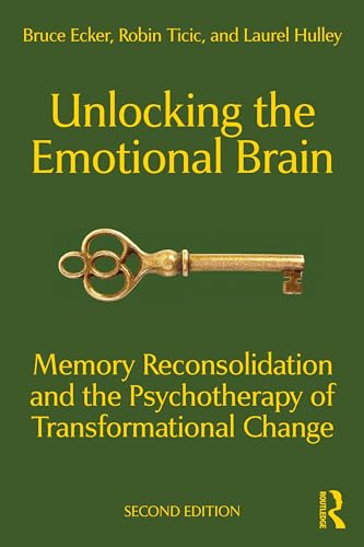 Unlocking the Emotional Brain: Memory Reconsolidation and the Psychotherapy of Transformational Change (Paperback)
