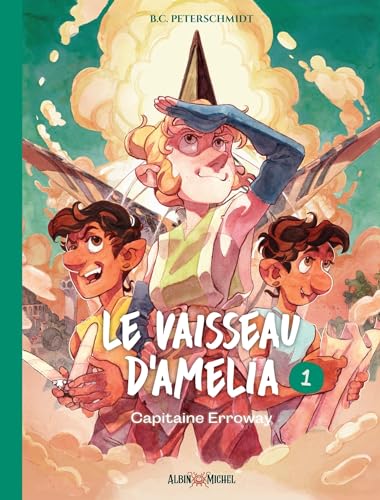 Le Vaisseau d'Amelia - tome 1 - Capitaine Erroway (Hardcover)