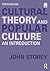 Cultural Theory and Popular Culture: An Introduction