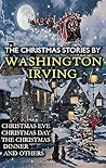 The Christmas Stories by Washington Irving: Christmas Eve, Christmas Day, The Christmas Dinner and others