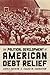The Political Development of American Debt Relief by Emily Zackin