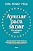Ayunar para sanar. Una guía para mujeres: Descubre el poder transformador del ayuno para quemar grasas, aumentar tu energía y equilibrar tus hormonas (Spanish Edition)