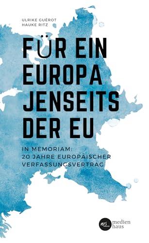Für ein Europa jenseits der EU (Internationale Fassung): In Memoriam: 20 Jahre Europäischer ­Verfassungsvertrag (Spanish Edition)