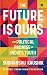 The Future Is Ours: The Pol...
