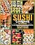 Sushi Cookbook for Beginners by Hikaru Tawara Sushi Cookbook for Beginners by Hikaru Tawara