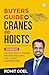 Buyers Guide For Cranes And Hoists: Do Not Buy A Crane Before Reading The 4 Step Framework