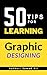 50 tips to help you learn graphic design by Samad Ali