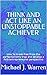 THINK AND ACT LIKE AN UNSTOPPABLE ACHIEVER by Michael J. Warren