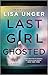 Last Girl Ghosted: A Riveting Mystery Thriller of Ghosting and Obsession