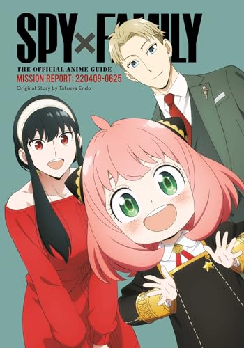 Spy x Family: The Official Anime Guide―Mission Report: 220409-0625 (Spy x Family: The Official Anime Guides)