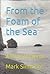 From the Foam of the Sea: A...
