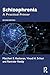 Schizophrenia: A Practical Primer