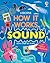 How It Works: Sound: An Int...