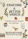 Crafting a Better World by Diana Weymar