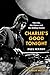 Charlie's Good Tonight: The...