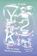 Y2K: How the 2000s Became Everything