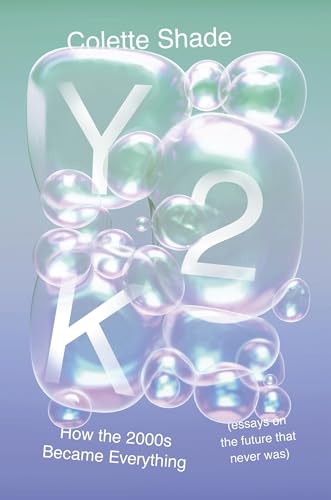 Y2K: How the 2000s Became Everything (Hardcover)