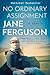 No Ordinary Assignment: A Memoir