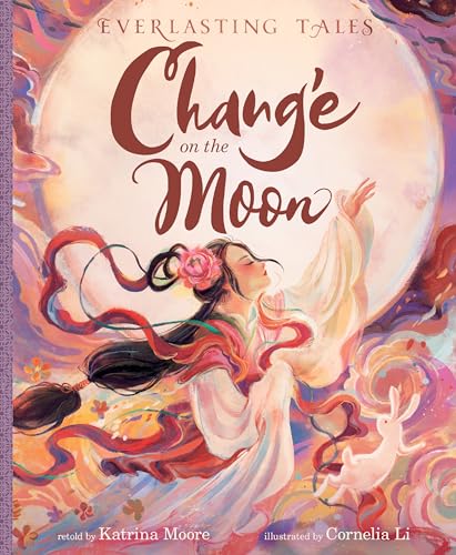 Chang’e on the Moon (Everlasting Tales, #1)