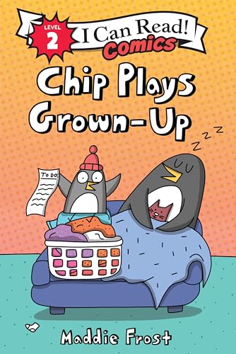 Chip Plays Grown-Up: A Funny Early Reader Comic About a Lively Penguin for Children (Ages 4-8) (I Can Read Comics Level 2)