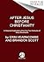 After Jesus Before Christianity: A Historical Exploration of the First Two Centuries of Jesus Movements