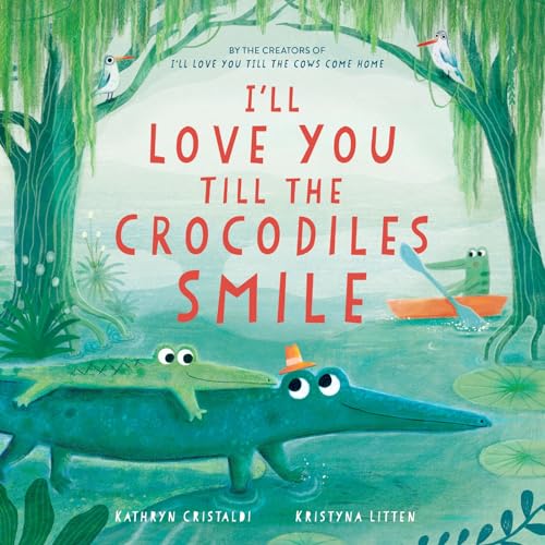 I’ll Love You Till the Crocodiles Smile (Hardcover)