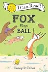 Fox Plays Ball by Corey R. Tabor
