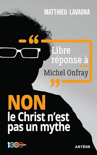 Libre réponse à Michel Onfray: NON le Christ n'est pas un mythe (Paperback)