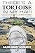 There's a Tortoise in My Hair by Calvin Schwartz