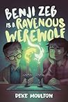 Book cover for Benji Zeb Is a Ravenous Werewolf