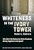 Whiteness in the Ivory Tower by Nolan L. Cabrera