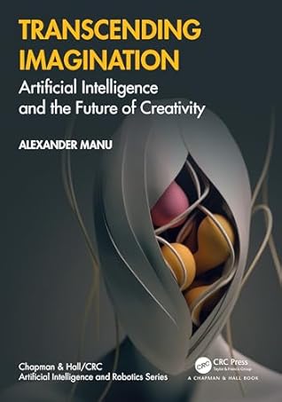 Transcending Imagination (Chapman & Hall/CRC Artificial Intelligence and Robotics Series)