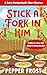 Stick a Fork in Him: A Farm...