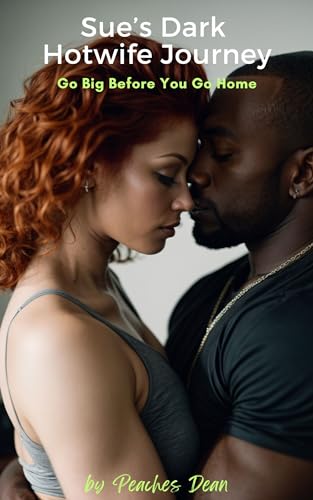 Sue's Dark Hotwife Journey: Go Big Before You Go Home (Kindle Edition)