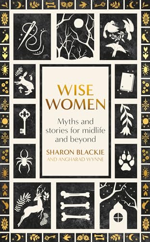 Wise Women: Myths and Stories for Midlife and Beyond (Kindle Edition)