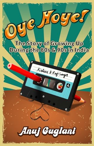 Oye Hoye! The Story of Growing up during the 80s & 90s in India (Kindle Edition)