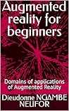 Augmented reality for beginners : Domains of applications of Augmented Reality
