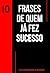 10 Frases de quem já fez su...