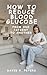 How to Reduce Blood Glucose by David V. Peters