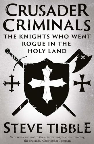 Crusader Criminals: The Knights Who Went Rogue in the Holy Land (Hardcover)