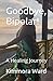 Goodbye, Bipolar!: A Healin...