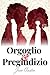 Orgoglio e Pregiudizio: edizione integrale , include Biografia / Analisi del Romanzo (Italian Edition)