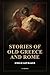 Stories of Old Greece and R...