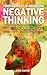 Your Guide to Eliminating Negative Thinking by Larin Carney