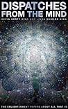 Dispatches from the Mind: The Enlightenment Papers about All That Is