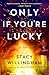 Only If You're Lucky
