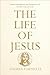 The Life of Jesus: with an Introduction and Commentary by Pope Francis