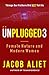 UNPLUGGED: FEMALE NATURE AN...