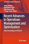 Recent Advances in Operations Management and Optimization: Select Proceedings of CPIE 2023 (Lecture Notes in Mechanical Engineering)