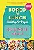 Bored of Lunch Healthy Air ...